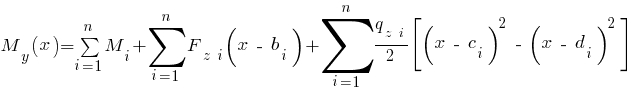 M_y (x) = sum{i=1}{n}{M_{i}} + sum{i=1}{n}{F_{z~i} (x ~-~ b_i)} + sum{i=1}{n}{{q_{z~i}}/2 delim{[}{(x ~-~ c_i)^2 ~-~ (x ~-~ d_i)^2}{]}}