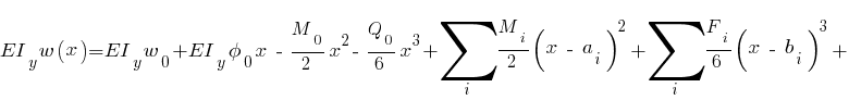 EI_y w(x) = EI_y w_0 + EI_y phi_0 x ~- ~M_0 /2 x^2 - ~Q_0 /6 x^3 + sum{i}{~}{M_i /2 (x~-~a_i)^2} + sum{i}{~}{F_i /6 (x~-~b_i)^3} +