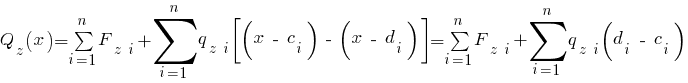 Q_z (x) = sum{i=1}{n}{F_{z~i}} + sum{i=1}{n}{q_{z~i} delim{[}{(x ~-~ c_i) ~-~ (x ~-~ d_i)}{]}} = sum{i=1}{n}{F_{z~i}} + sum{i=1}{n}{q_{z~i} ( d_i ~-~ c_i )}