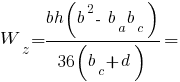 W_z = {bh(b^2 - ~b_a b_c)} / {36 (b_c + d)} =