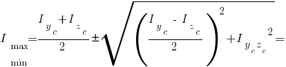 I_{matrix{2}{1}{max min}}={{I_y_c}+{I_z_c}}/2 pm sqrt{{{({{I_y_c}~-~{I_z_c}}/2)}^2}+{I_{{y_c}{z_c}}}^2}=