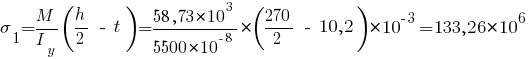 sigma_1 = {{M}/{I_y}} (h/2 ~-~ t) = {{58,73*10^3}/{5500*10^{-8}}}*(270/2 ~-~ 10,2) * 10^{-3} = 133,26*10^6