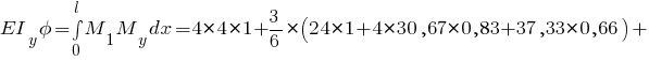 EI_y phi = int{0}{l}{M_1 M_y dx} = 4 * 4 * 1 + {3/6} * (24 * 1 + 4 * 30,67 * 0,83 + 37,33 * 0,66) +