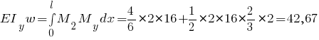 EI_y w = int{0}{l}{M_2 M_y dx} = {4/6} * 2 * 16 + {1/2} * 2 * 16 * {2/3} * 2 = 42,67