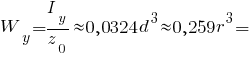 W_y = {I_y}/z_0 approx 0,0324d^3 approx 0,259r^3 =