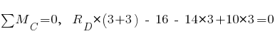 sum{~}{~}{M_C} = 0,~~ R_D * (3 + 3) ~-~ 16 ~-~ 14 * 3 + 10 * 3 = 0
