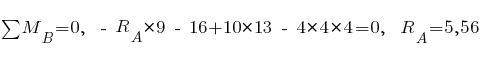 sum{~}{~}{M_B} = 0,~~ -~R_A*9 ~-~ 16 + 10*13 ~-~ 4*4*4 = 0,~~ R_A = 5,56