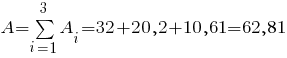 A=sum{i=1}{3}{A_i}= 32 + 20,2 + 10,61 = 62,81