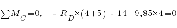 sum{~}{~}{M_C} = 0,~~ ~-~ R_D * (4 + 5) ~-~ 14 + 9,85 * 4 = 0