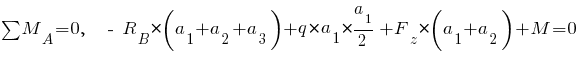 sum{~}{~}{M_A} = 0,~~ ~-~ R_B * (a_1 + a_2 + a_3) + q * a_1 * {{a_1}/2} + F_z * (a_1 + a_2) + M = 0