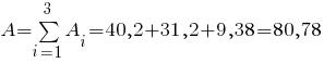 A=sum{i=1}{3}{A_i}= 40,2 + 31,2 + 9,38 = 80,78
