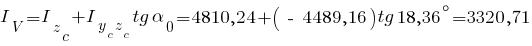 I_V={I_z_c}+{I_{{y_c}{z_c}}}tg{alpha_0}= 4810,24 + (~-~4489,16) tg{18,36^circ} = 3320,71