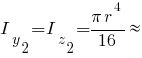 I_y_2 = I_z_2 = {pi r^4}/16 approx