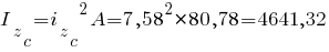 I_z_c={i_z_c}^2 A= {7,58}^2 * 80,78 = 4641,32