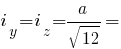 i_y = i_z =a/{sqrt{12}} =