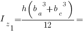 I_z_1 = {h({b_a}^3 + {b_c}^3)}/12 =