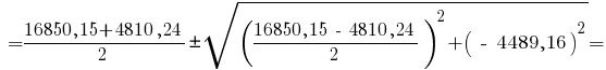 ~={16850,15 + 4810,24}/2 pm sqrt{{{({16850,15 ~-~ 4810,24}/2)}^2} + {(~-~4489,16)}^2}=