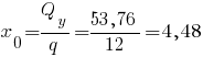 x_0 = {Q_y}/q = {53,76}/12 = 4,48