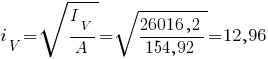 i_V=sqrt{{I_V}/{A}}=sqrt{{26016,2}/{154,92}} = 12,96