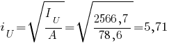 i_U=sqrt{{I_U}/{A}}=sqrt{{2566,7}/{78,6}}=5,71