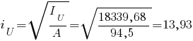 i_U=sqrt{{I_U}/{A}}=sqrt{{18339,68}/{94,5}} = 13,93