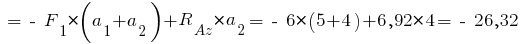 ~= ~-~ F_1 * (a_1 + a_2) + R_{Az} * a_2 = ~-~ 6 * (5 + 4) + 6,92 * 4 = ~-~ 26,32