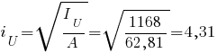 i_U=sqrt{{I_U}/{A}}=sqrt{{1168}/{62,81}} = 4,31