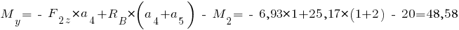M_y = ~-~ F_{2z} * a_4 + R_B * (a_4 + a_5) ~-~ M_2 = ~-~ 6,93 * 1 + 25,17 * (1 + 2) ~-~ 20 = 48,58