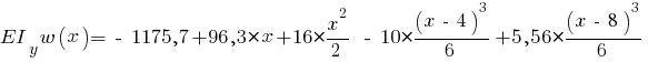 EI_y w(x) = ~-~ 1175,7 + 96,3 * x + 16 * {{x^2}/{2}} ~-~ 10 * {{(x ~-~ 4)^3}/{6}} + 5,56 * {{(x ~-~ 8)^3}/{6}}
