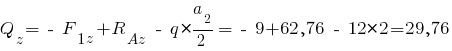 Q_z = ~-~F_{1z} + R_{Az} ~-~ q * {{a_2}/2} = ~-~9 + 62,76 ~-~ 12 * 2 = 29,76