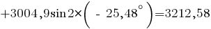 + 3004,9 sin{2*(~-~25,48^circ)} = 3212,58