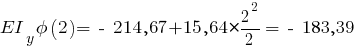 EI_y phi(2) = ~-~ 214,67 + 15,64 * {{2^2}/{2}} = ~-~ 183,39