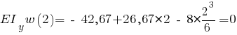 EI_y w(2) = ~-~42,67 + 26,67*2 ~-~ 8 * {{2^3}/6} = 0