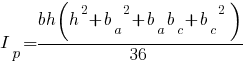 I_p = {bh(h^2 + {b_a}^2 + b_a b_c + {b_c}^2)}/36