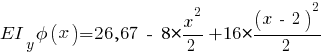 EI_y phi(x) = 26,67 ~-~ 8 * {{x^2}/2} + 16 * {{(x ~-~ 2)^2}/2}