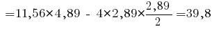 ~= 11,56*4,89 ~-~ 4*2,89*{{2,89}/{2}} = 39,8