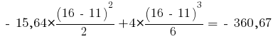 ~-~ 15,64 * {{(16 ~-~ 11)^2}/{2}} + 4 * {{(16 ~-~ 11)^3}/{6}} = ~-~ 360,67