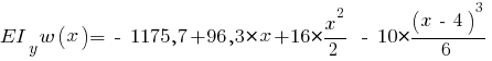 EI_y w(x) = ~-~ 1175,7 + 96,3 * x + 16 * {{x^2}/{2}} ~-~ 10 * {{(x ~-~ 4)^3}/{6}}