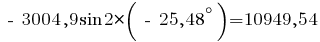~-~3004,9 sin{2*(~-~25,48^circ)} = 10949,54