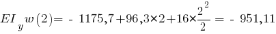 EI_y w(2) = ~-~ 1175,7 + 96,3 * 2 + 16 * {{2^2}/{2}} = ~-~ 951,11