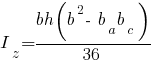 I_z = {bh(b^2 - ~b_a b_c)}/36