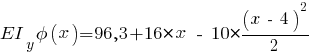 EI_y phi(x) = 96,3 + 16 * x ~-~ 10 * {{(x ~-~ 4)^2}/{2}}