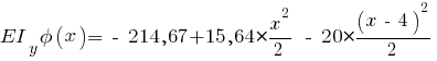 EI_y phi(x) = ~-~ 214,67 + 15,64 * {{x^2}/{2}} ~-~ 20 * {{(x ~-~ 4)^2}/{2}}