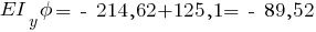 EI_y phi = ~-~ 214,62 + 125,1 = ~-~ 89,52