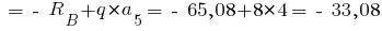 ~ = ~-~ R_B + q * a_5 = ~-~ 65,08 + 8 * 4 = ~-~ 33,08