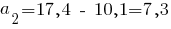 a_2= 17,4 ~-~ 10,1 = 7,3