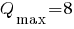 Q_max = 8