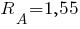 R_A = 1,55