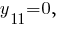 y_11 =0 ,