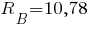 R_B = 10,78